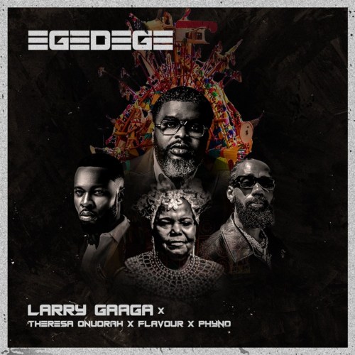 MP4-Larry-Gaaga-Egedege-ft-Pete-Edochie-Theresa-Onuorah-Flavour-Phyno-VIDEO-1.jpg