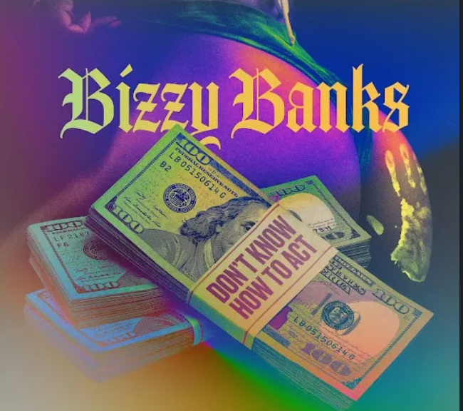 Bizzy-Banks-Don-t-Know-How-To-Act-1.png