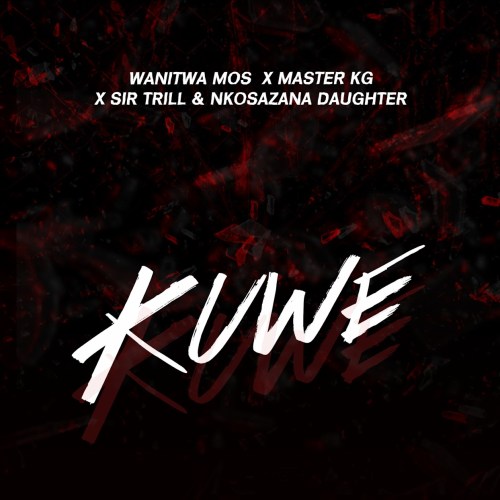 Wanitwa-Mos-Kuwe-Ft-Sir-Trill-Nkosazana-Daughter-Master-KG-1.jpg