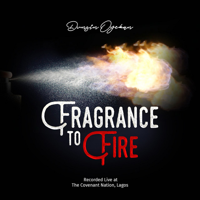 Dunsin-Oyekan-Fragrance-to-Fire-1.jpg